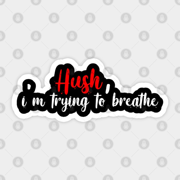 face mask hush,im trying to breathe Sticker by Abderrahmaneelh